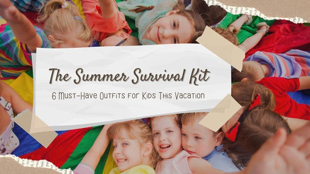 The Summer Survival Kit: 6 Must-Have Outfits for Kids This Vacation